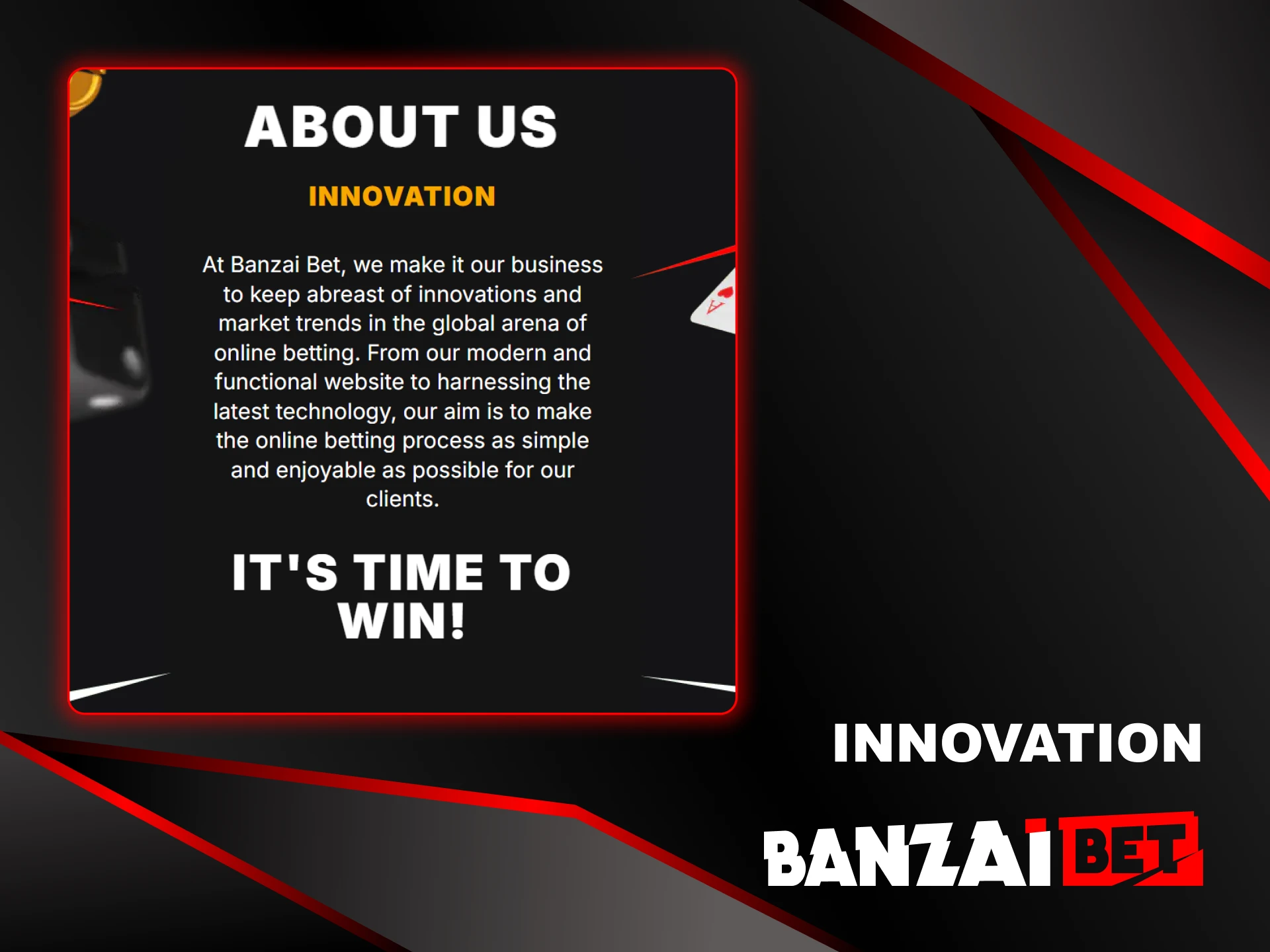 The foundation of Banzai Bet's approach is innovation.