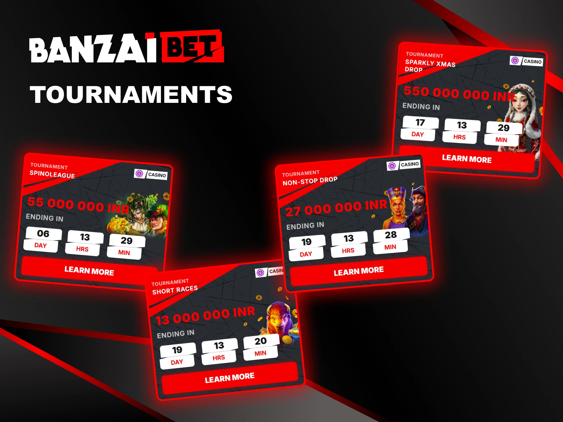 Banzai Bet organizes a variety of tournaments.